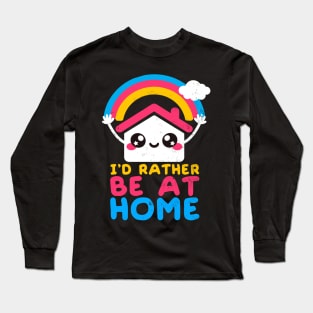 Id rather be at home Long Sleeve T-Shirt